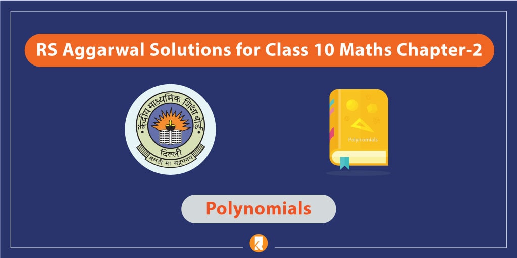 RS Aggarwal Solutions for Class 10 Maths Chapter-2 Polynomials