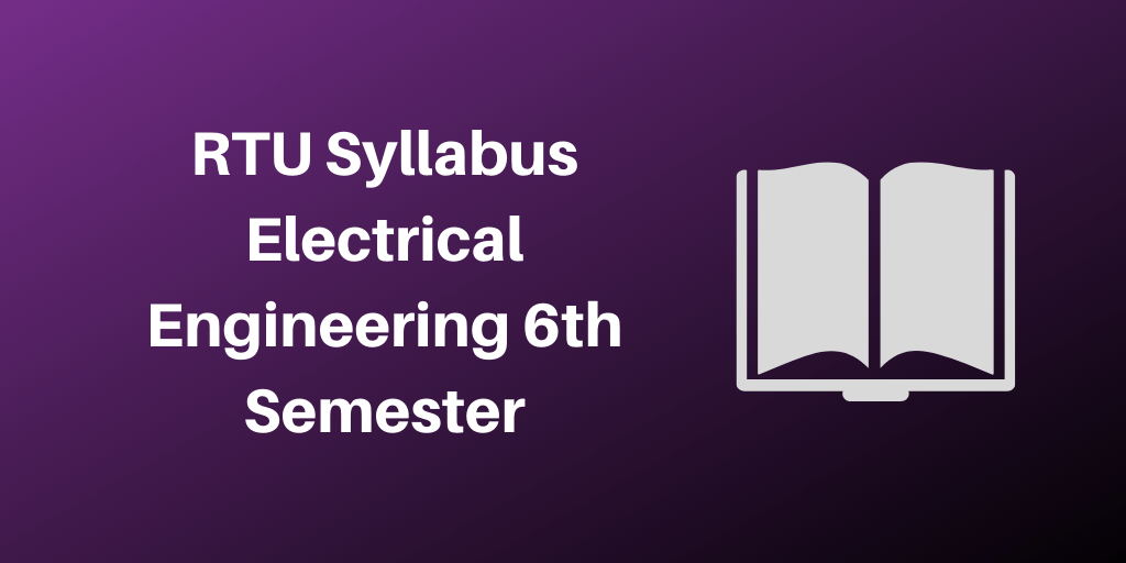 RTU Syllabus Electrical Engineering 6th Semester