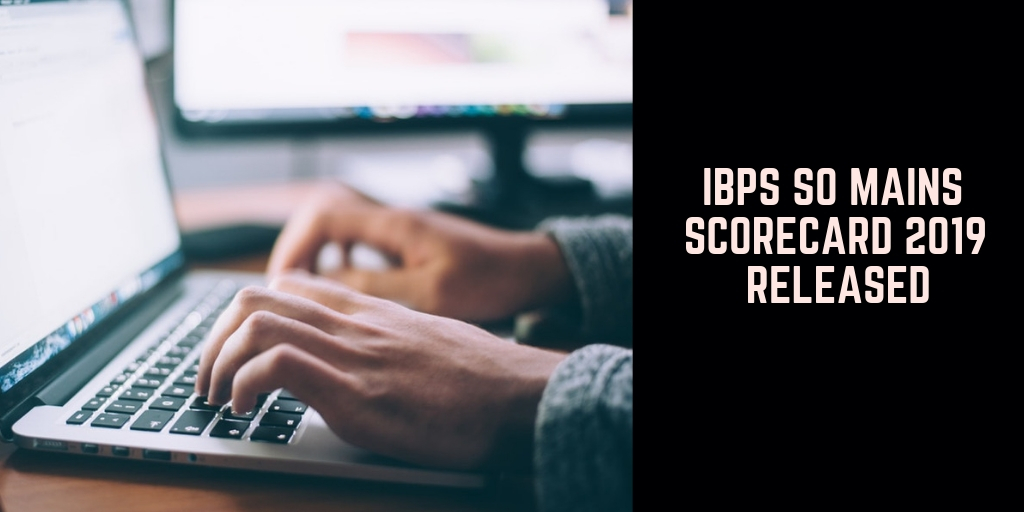 IBPS SO Mains Scorecard 2019 Released