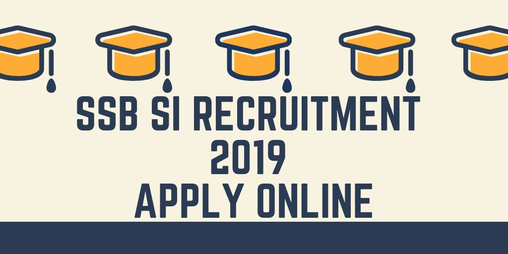 SSB SI Recruitment 2019 Apply Online