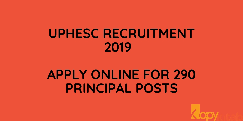 UPHESC Recruitment 2019 Apply Online for 290 Principal Posts