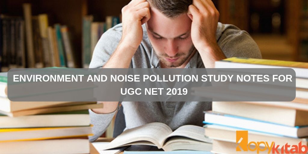 Environment and Noise Pollution Study Notes for UGC NET 2019
