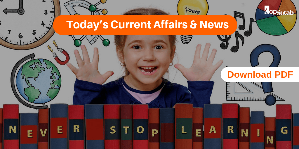 Today’s Current Affairs & News