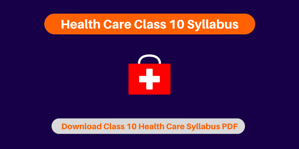 Health Care Class 10 Syllabus