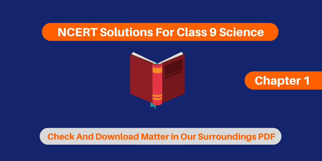 NCERT Solutions For Class 9 Science Chapter 1 Matter in Our Surroundings