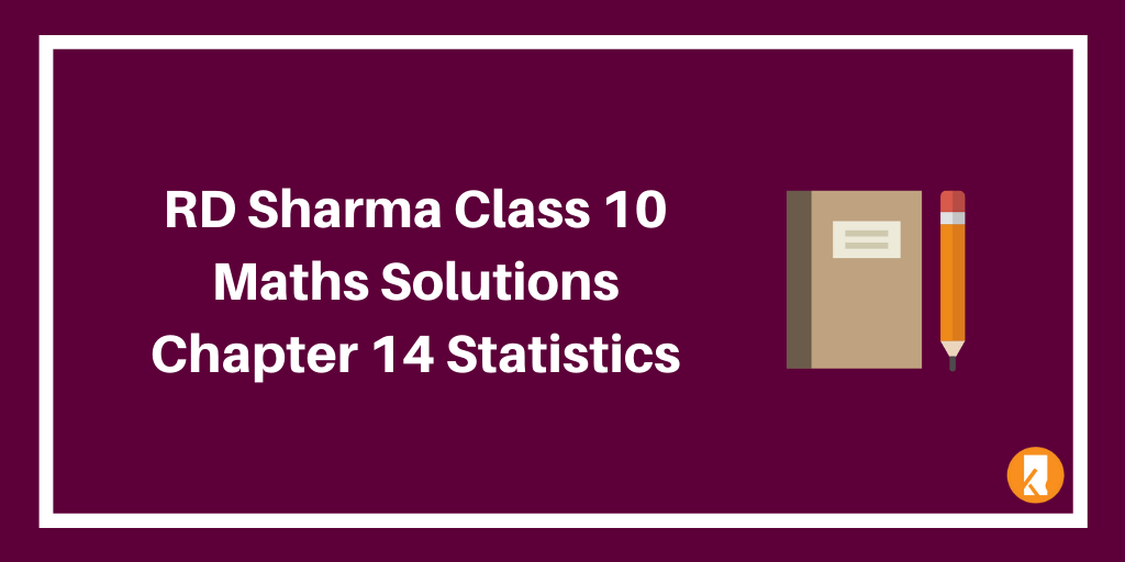 RD Sharma Class 10 Maths Solutions Chapter 14 Statistics