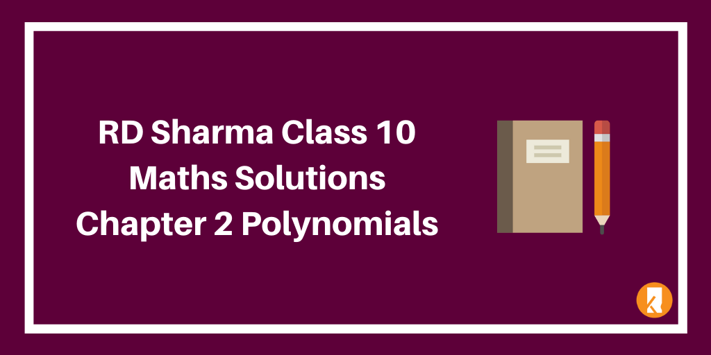 RD Sharma Class 10 Maths Solutions Chapter 2 Polynomials