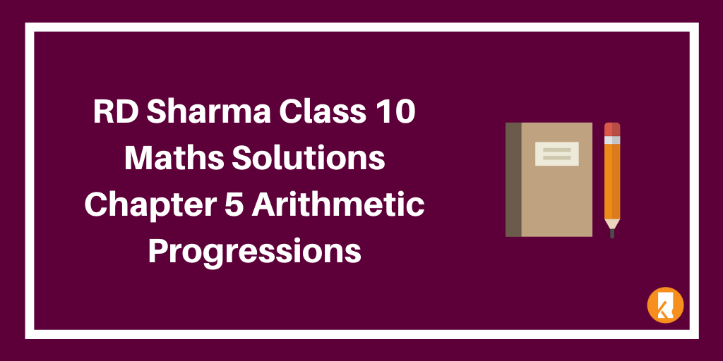 RD Sharma Class 10 Maths Solutions Chapter 5 Arithmetic Progressions