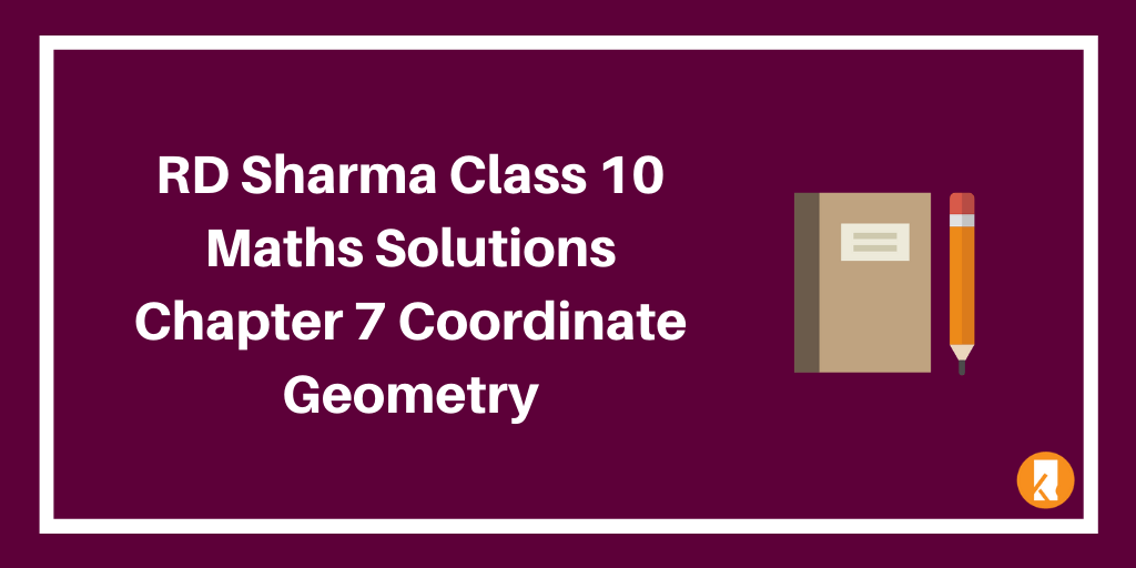 RD Sharma Class 10 Maths Solutions Chapter 7 Coordinate Geometry