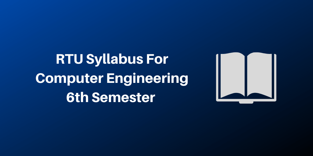 RTU Syllabus For Computer Engineering 6th Semester