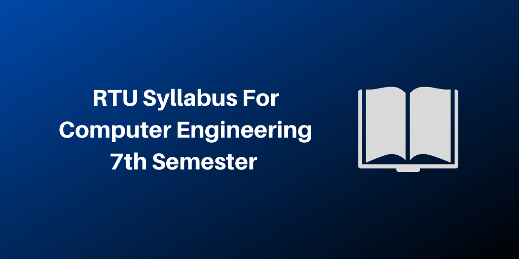 RTU Syllabus For Computer Engineering 7th Semester