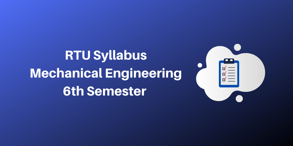 RTU Syllabus Mechanical Engineering 6th Semester