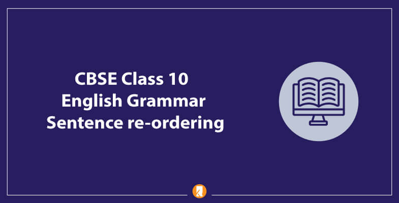 CBSE-Class-10-English-Grammar-Sentence-re-ordering