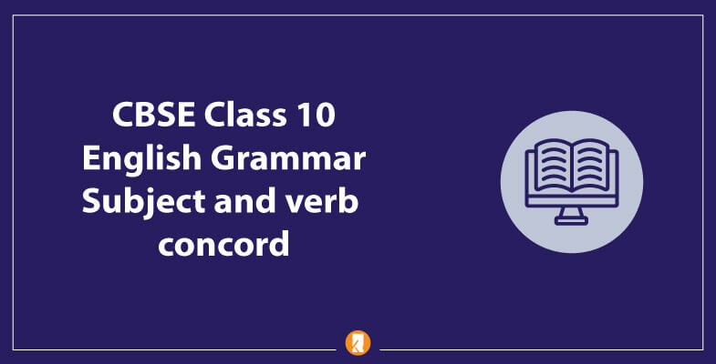 CBSE-Class-10-English-Grammar-Subject-and-verb-concord