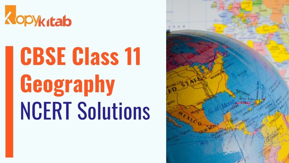 CBSE Class 11 Geography NCERT Solutions