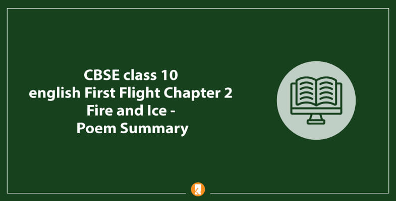 CBSE Class 10 English First Flight Poem Chapter 2 Fire and Ice