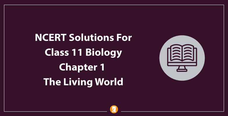 NCERT-Solutions-For-Class-11-Biology-Chapter-1-The-Living-World