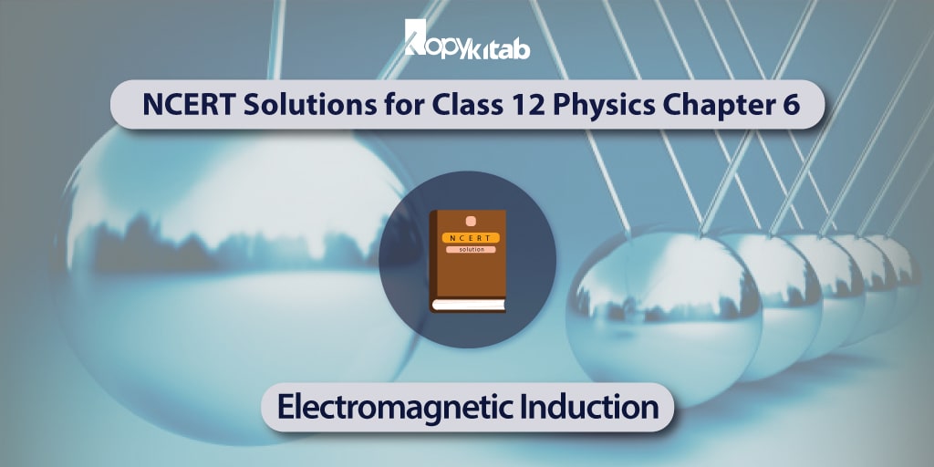 NCERT-Solutions-for-Class-12-Physics-Chapter-6---Electromagnetic-Induction-min