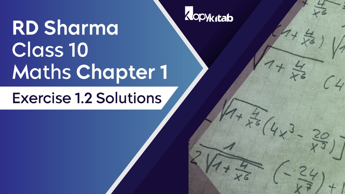 RD Sharma Chapter 1 Class 10 Maths Exercise 1.2 Solutions
