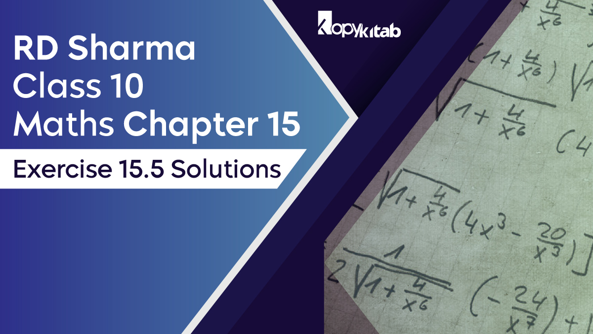 RD Sharma Chapter 15 Class 10 Maths Exercise 15.5 Solutions
