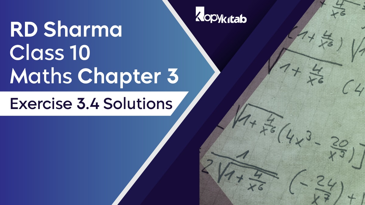 RD Sharma Chapter 3 Class 10 Maths Exercise 3.4 Solutions