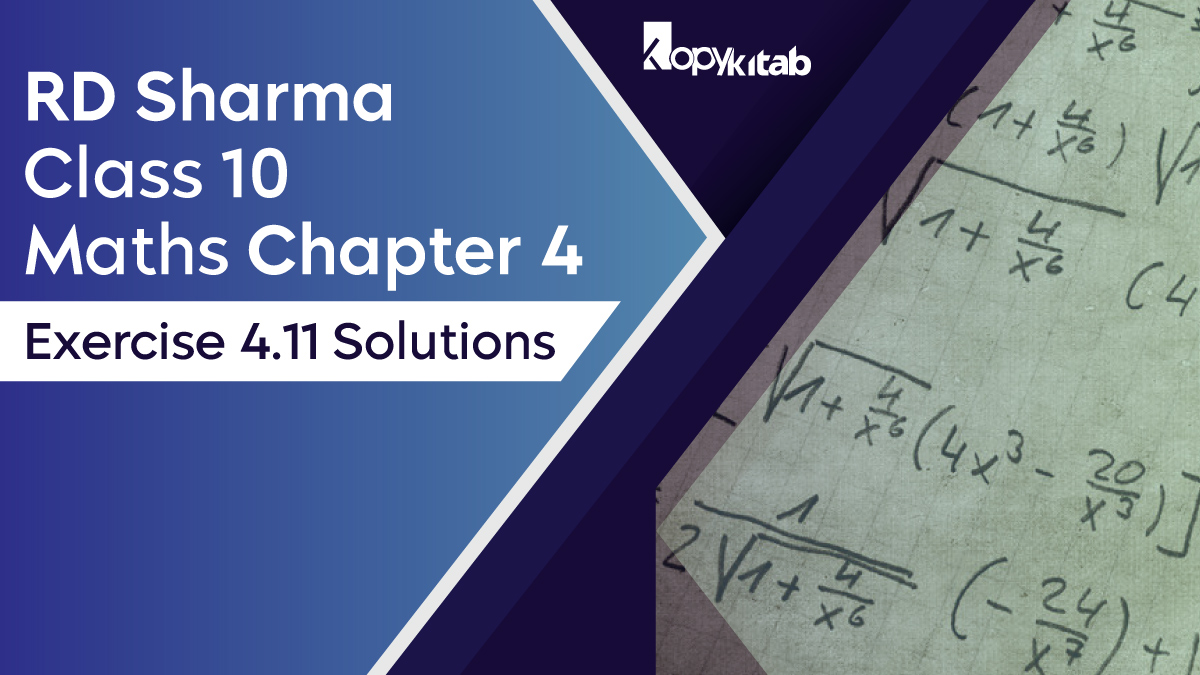 RD Sharma Chapter 4 Class 10 Maths Exercise 4.11 Solutions