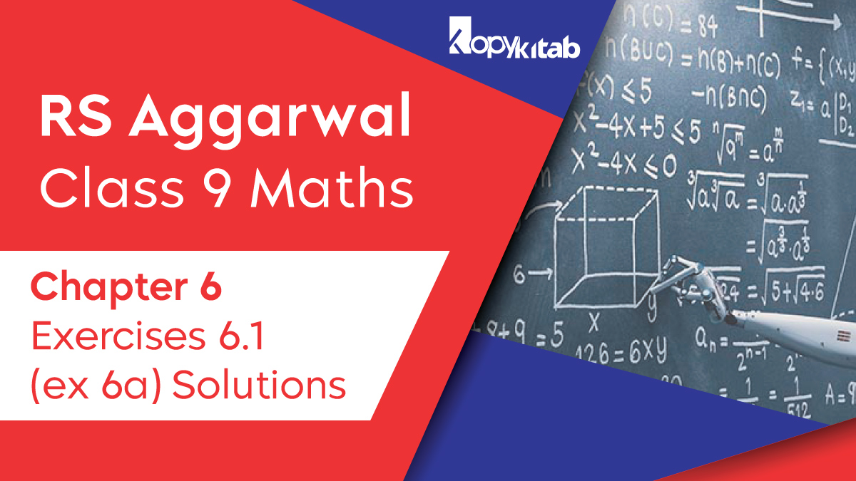 RS Aggarwal Chapter 6 Class 9 Maths Exercise 6.1 Solutions