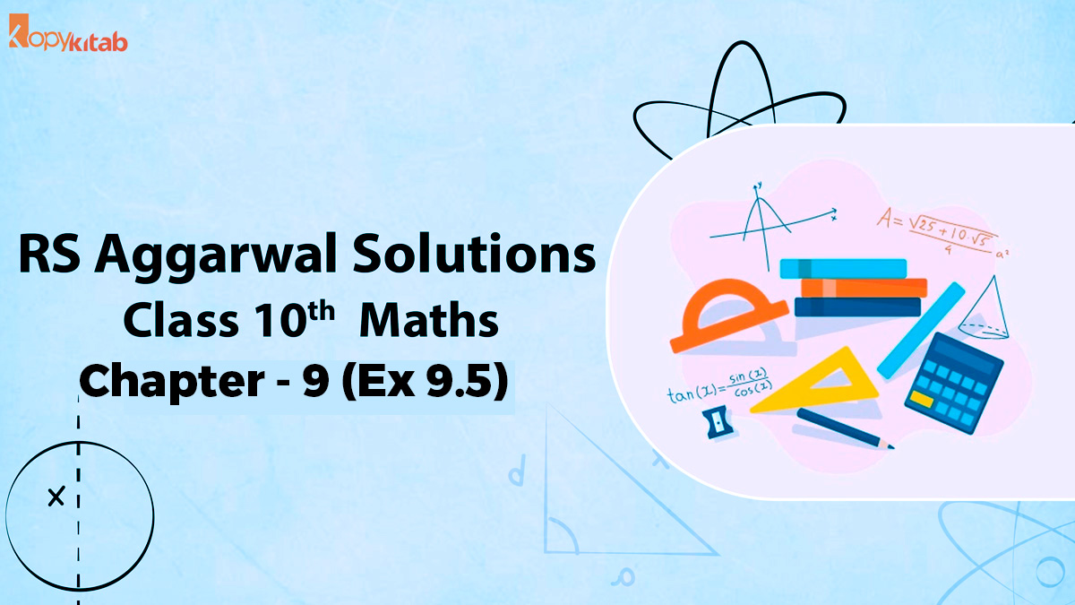 RS Aggarwal Solutions Class 10 Maths Chapter 9 Ex 9.5