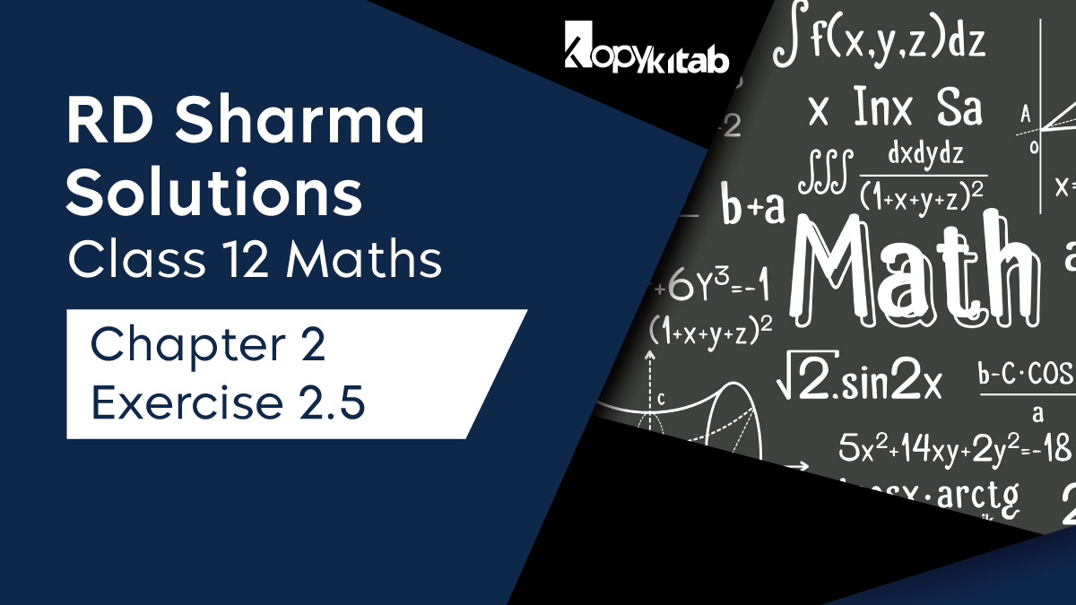 RD Sharma Solutions Class 12 Maths Chapter 2 Exercise 2.5