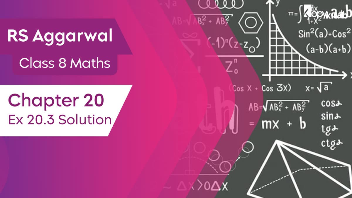RS Aggarwal Class 8 Maths Chapter 20 Ex 20.3 Solutions