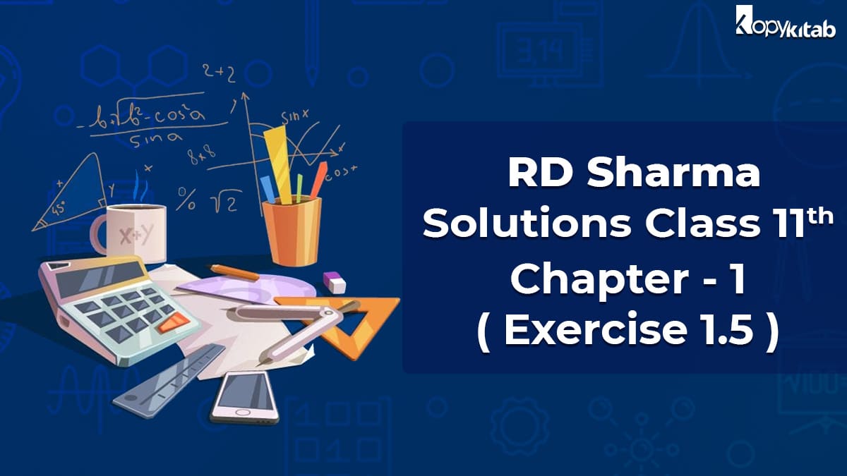 RD Sharma Class 11 Solutions Chapter 1 Exercise 1.5