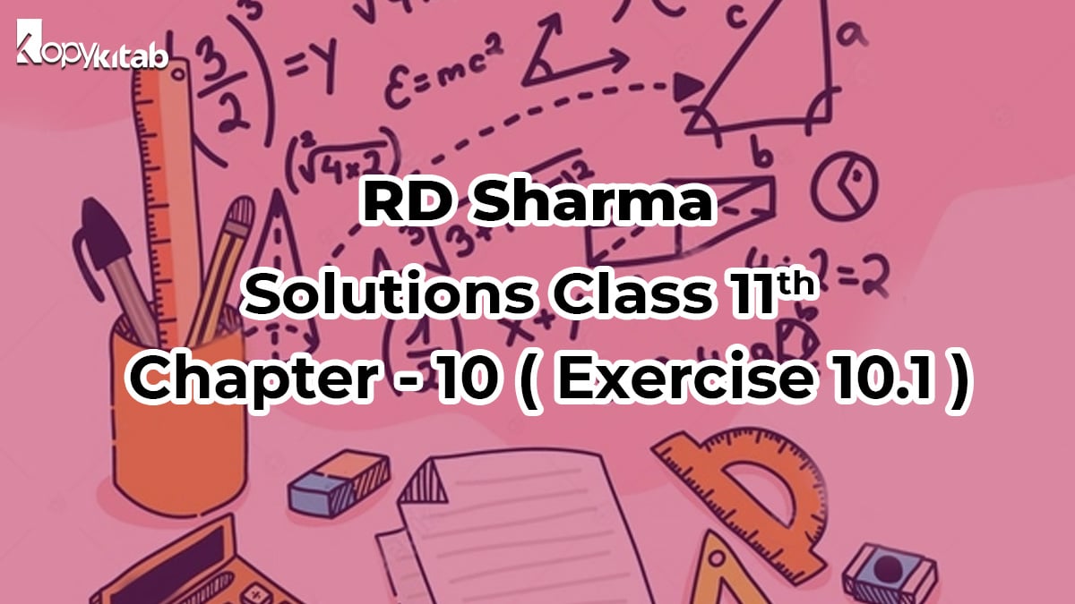 RD Sharma Class 11 Solutions Chapter 10 Exercise 10.1