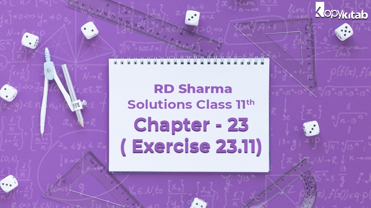 RD Sharma Solutions Class 11 Maths Chapter 23 Exercise 23.11