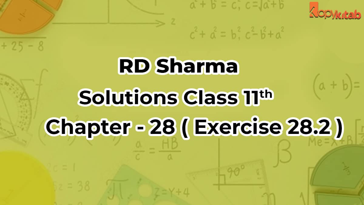 RD Sharma Solutions Class 11 Maths Chapter 28 Exercise 28.2