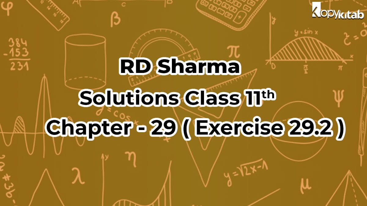 RD Sharma Solutions Class 11 Maths Chapter 29 Exercise 29.2