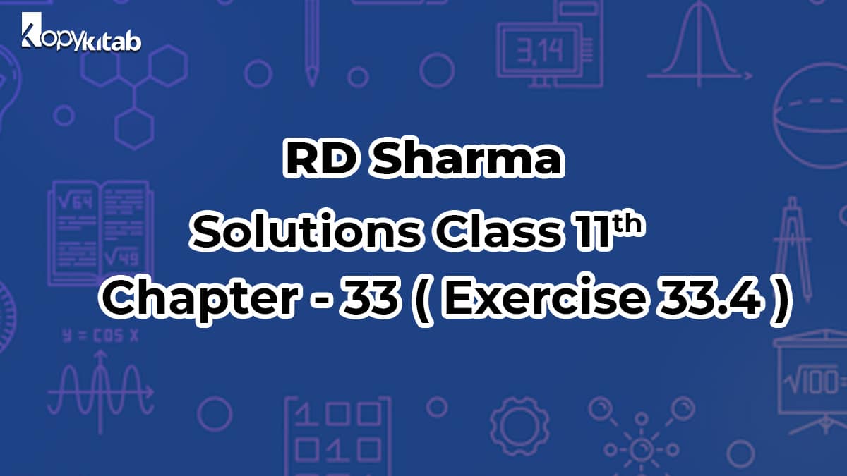 RD Sharma Solutions Class 11 Maths Chapter 33 Exercise 33.4