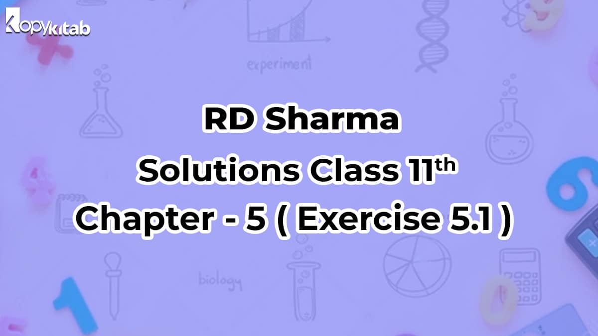RD Sharma Solutions Class 11 Maths Chapter 5 Exercise 5.1
