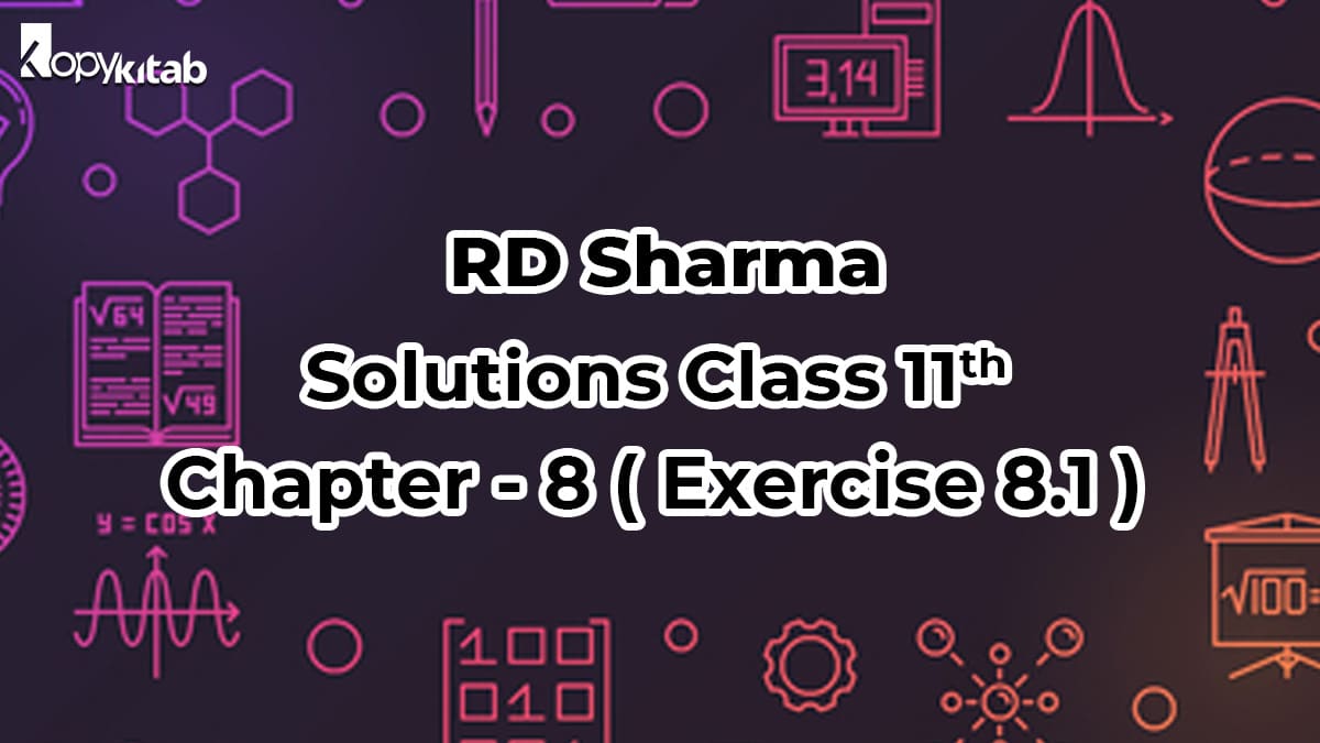 RD Sharma Class 11 Solutions Chapter 8 Exercise 8.1