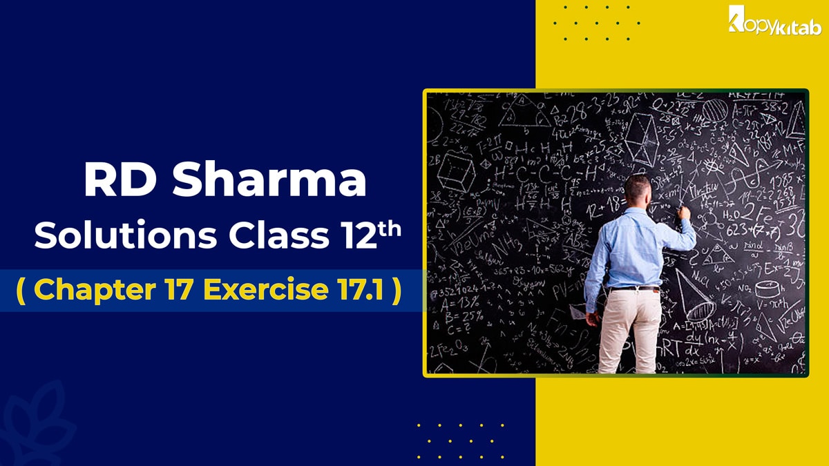 RD Sharma Solutions Class 12 Maths Chapter 17 Exercise 17.1