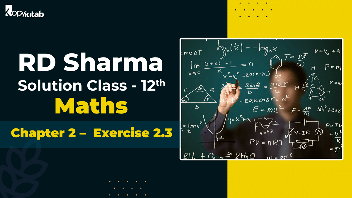 RD Sharma Solutions Class 12 Maths Chapter 2 Exercise 2.3
