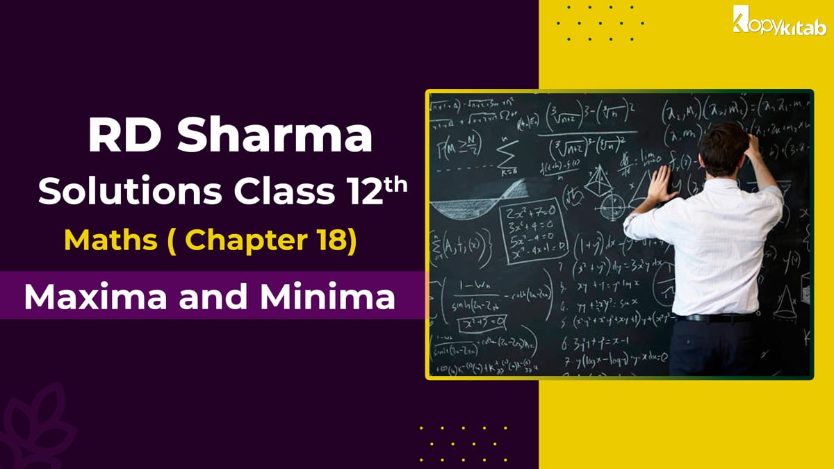 RD Sharma Solutions Class 12 Maths Chapter 18 - Maxima and Minima