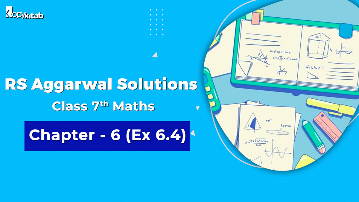 RS Aggarwal Solutions Class 7 Maths Chapter 6 Ex 6.4