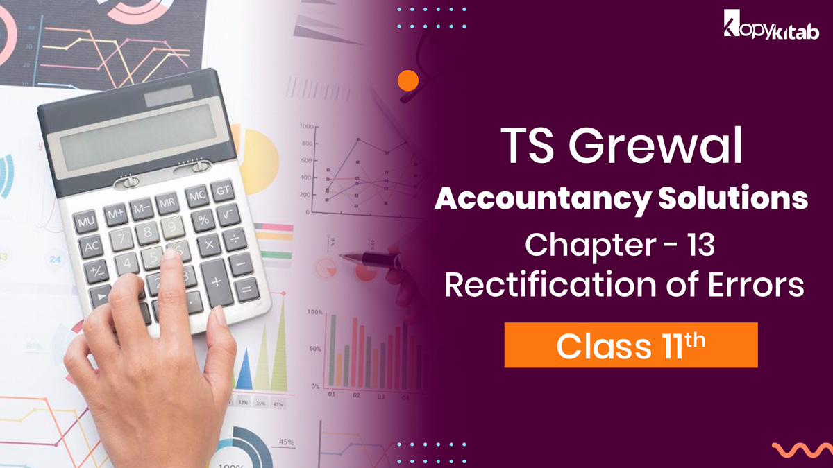 TS Grewal Class 11 Accountancy Solutions Chapter 13 - Rectification of Errors