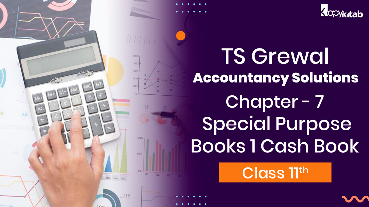 TS Grewal Class 11 Accountancy Solutions Chapter 7 - Special Purpose Books 1 Cash Book