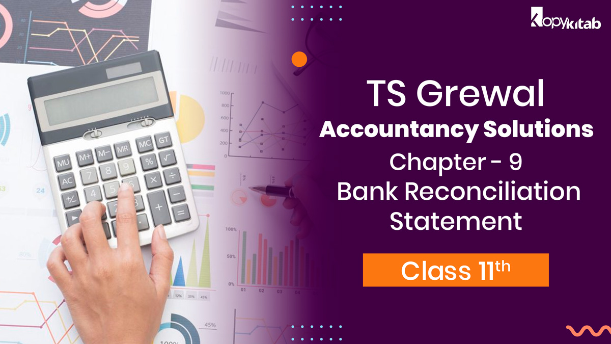 TS Grewal Class 11 Accountancy Solutions Chapter 9 - Bank Reconciliation Statement