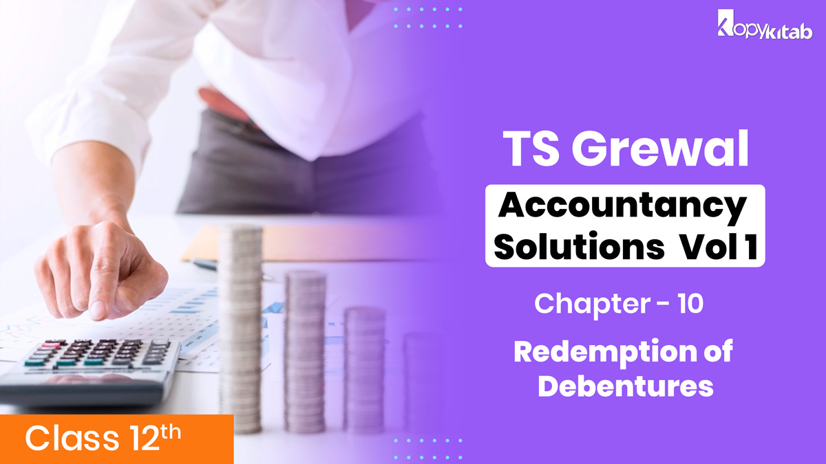 TS Grewal Class 12 Accountancy Solutions Vol 2 Chapter 10 - Redemption of Debentures