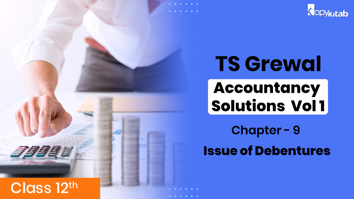 TS Grewal Class 12 Accountancy Solutions Vol 2 Chapter 9 - Issue of Debentures