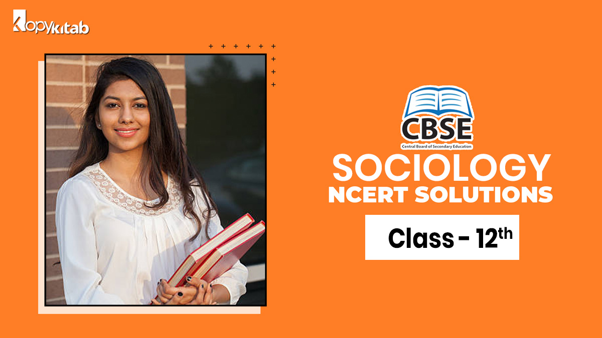 NCERT Solutions for Class 12 Sociology