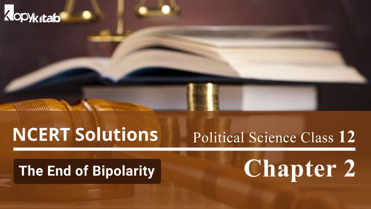 NCERT Solutions For Political Science The End of Bipolarity