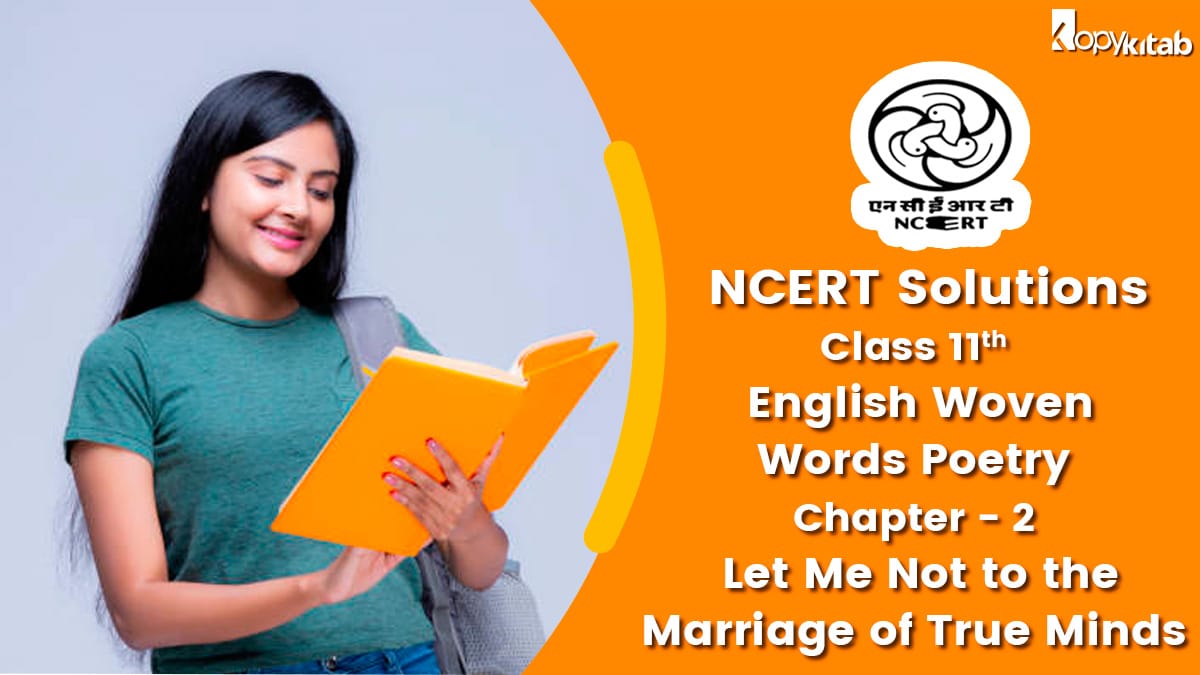 NCERT Solutions For Class 11 English Woven Words Poetry Chapter 2 Let Me Not to the Marriage of True Minds